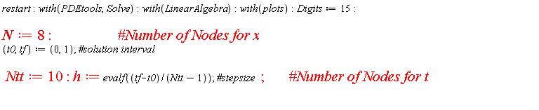 restart; with(PDEtools, Solve); with(LinearAlgebra); with(plots); Digits := 15; N := 8; t0, tf := 0, 1; Ntt := 10; h := evalf((tf-t0)/(Ntt-1))
