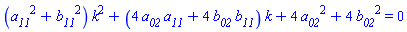 (a__11^2+b__11^2)*k^2+(4*a__02*a__11+4*b__02*b__11)*k+4*a__02^2+4*b__02^2 = 0