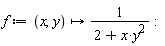 f := proc (x, y) options operator, arrow; 1/(2+x*y^2) end proc