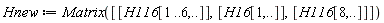 Hnew := Matrix([[H116[1 .. 6, () .. ()]], [H16[1, () .. ()]], [H116[8, () .. ()]]])