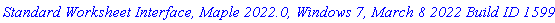 `Standard Worksheet Interface, Maple 2022.0, Windows 7, March 8 2022 Build ID 1599809`