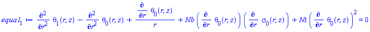 diff(diff(theta[1](r, z), r), r)-(diff(diff(theta[0](r, z), r), r))+(diff(theta[0](r, z), r))/r+Nb*(diff(theta[0](r, z), r))*(diff(sigma[0](r, z), r))+Nt*(diff(theta[0](r, z), r))^2 = 0