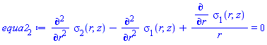 diff(diff(sigma[2](r, z), r), r)-(diff(diff(sigma[1](r, z), r), r))+(diff(sigma[1](r, z), r))/r = 0
