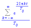 (Sum(exp((2*I)*Pi*k*t/T__0), k = -infinity .. infinity))/T__0
