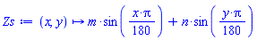 proc (x, y) options operator, arrow; m*sin((1/180)*x*Pi)+n*sin((1/180)*y*Pi) end proc