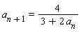 a[n+1] = 4/(3+2*a[n])
