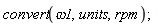 convert(omega1, units, rpm)