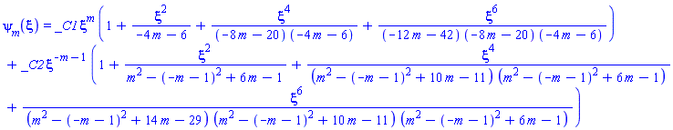 psi[m](xi) = _C1*xi^m*(1+xi^2/(-4*m-6)+xi^4/((-8*m-20)*(-4*m-6))+xi^6/((-12*m-42)*(-8*m-20)*(-4*m-6)))+_C2*xi^(-m-1)*(1+xi^2/(m^2-(-m-1)^2+6*m-1)+xi^4/((m^2-(-m-1)^2+10*m-11)*(m^2-(-m-1)^2+6*m-1))+xi^6/((m^2-(-m-1)^2+14*m-29)*(m^2-(-m-1)^2+10*m-11)*(m^2-(-m-1)^2+6*m-1)))