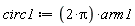 circ1 := 2*Pi*arm1