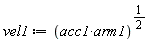 vel1 := (acc1*arm1)^(1/2)