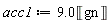 acc1 := 9.0*Unit('gn')