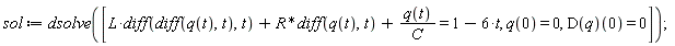 sol := dsolve([L*(diff(diff(q(t), t), t))+R*(diff(q(t), t))+q(t)/C = 1-6*t, q(0) = 0, (D(q))(0) = 0])