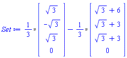 `%+`(`%*`(1/3, Vector(4, {(1) = sqrt(3), (2) = -sqrt(3), (3) = sqrt(3), (4) = 0})), -`%*`(1/3, Vector(4, {(1) = sqrt(3)+6, (2) = sqrt(3)+3, (3) = sqrt(3)+3, (4) = 0})))