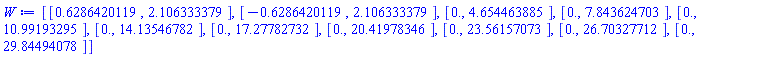 [[.6286420119, 2.106333379], [-.6286420119, 2.106333379], [0., 4.654463885], [0., 7.843624703], [0., 10.99193295], [0., 14.13546782], [0., 17.27782732], [0., 20.41978346], [0., 23.56157073], [0., 26.70327712], [0., 29.84494078]]