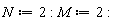 N := 2; M := 2