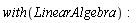 with(LinearAlgebra)