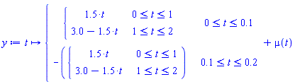 y := proc (t) options operator, arrow; piecewise(0 <= t and t <= .1, piecewise(0 <= t and t <= 1, 1.5*t, 1 <= t and t <= 2, 3.0+(-1)*1.5*t), .1 <= t and t <= .2, -piecewise(0 <= t and t <= 1, 1.5*t, 1 <= t and t <= 2, 3.0+(-1)*1.5*t))+mu(t) end proc