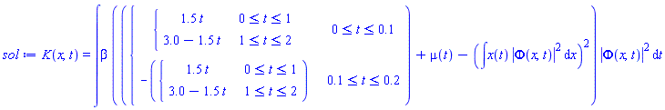 K(x, t) = int(beta*(piecewise(0 <= t and t <= .1, piecewise(0 <= t and t <= 1, 1.5*t, 1 <= t and t <= 2, 3.0-1.5*t), .1 <= t and t <= .2, -piecewise(0 <= t and t <= 1, 1.5*t, 1 <= t and t <= 2, 3.0-1.5*t))+mu(t)-(int(x(t)*abs(Phi(x, t))^2, x))^2)*abs(Phi(x, t))^2, t)