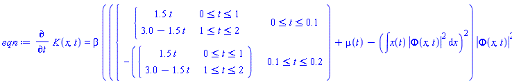 diff(K(x, t), t) = beta*(piecewise(0 <= t and t <= .1, piecewise(0 <= t and t <= 1, 1.5*t, 1 <= t and t <= 2, 3.0-1.5*t), .1 <= t and t <= .2, -piecewise(0 <= t and t <= 1, 1.5*t, 1 <= t and t <= 2, 3.0-1.5*t))+mu(t)-(int(x(t)*abs(Phi(x, t))^2, x))^2)*abs(Phi(x, t))^2