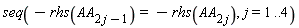 seq(-rhs(AA[2*j-1]) = -rhs(AA[2*j]), j = 1 .. 4)