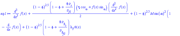 diff(diff(diff(f(x), x), x), x)+(1/2)*(1-phi)^2.5*(1-phi+phi*rho__s/rho__f1)*(eta*cos__omega+f(x)*sin__omega)*(diff(diff(f(x), x), x))+(1-phi)^2.5*M*sin(alpha)^2*(1-(diff(f(x), x)))+(1-phi)^2.5*(1-phi+phi*rho__beta__s/rho__beta__f1)*lambda__T*theta(x)