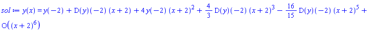 y(x) = series(y(-2)+(D(y))(-2)*(x+2)+(4*y(-2))*(x+2)^2+((4/3)*(D(y))(-2))*(x+2)^3-((16/15)*(D(y))(-2))*(x+2)^5+O((x+2)^6),x = -2,6)
