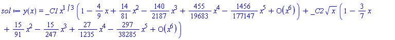 y(x) = _C1*x^(1/3)*(series(1-(4/9)*x+(14/81)*x^2-(140/2187)*x^3+(455/19683)*x^4-(1456/177147)*x^5+O(x^6),x,6))+_C2*x^(1/2)*(series(1-(3/7)*x+(15/91)*x^2-(15/247)*x^3+(27/1235)*x^4-(297/38285)*x^5+O(x^6),x,6))