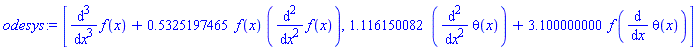[diff(diff(diff(f(x), x), x), x)+.5325197465*f(x)*(diff(diff(f(x), x), x)), 1.116150082*(diff(diff(theta(x), x), x))+3.100000000*f*(diff(theta(x), x))]