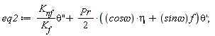 eq2 := K[nf]*(diff(theta(x), x, x))/K[f]+(1/2)*Pr*(eta*`cos&omega;`+f*`sin&omega;`)*(diff(theta(x), x));