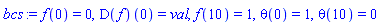 f(0) = 0, (D(f))(0) = val, f(10) = 1, theta(0) = 1, theta(10) = 0