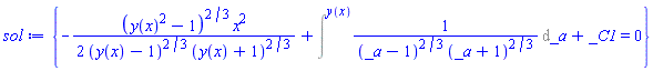 {-(1/2)*(y(x)^2-1)^(2/3)*x^2/((y(x)-1)^(2/3)*(y(x)+1)^(2/3))+Intat(1/((_a-1)^(2/3)*(_a+1)^(2/3)), _a = y(x))+_C1 = 0}