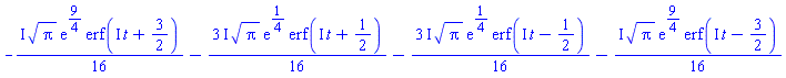 -((1/16)*I)*Pi^(1/2)*exp(9/4)*erf(I*t+3/2)-((3/16)*I)*Pi^(1/2)*exp(1/4)*erf(I*t+1/2)-((3/16)*I)*Pi^(1/2)*exp(1/4)*erf(I*t-1/2)-((1/16)*I)*Pi^(1/2)*exp(9/4)*erf(I*t-3/2)