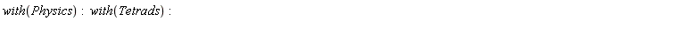 with(Physics); with(Tetrads)