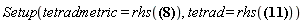 "Setup(tetradmetric= rhs(?), tetrad = rhs(?))"