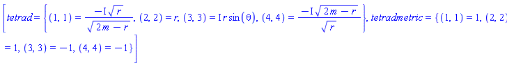 [tetrad = {(1, 1) = -I*r^(1/2)/(2*m-r)^(1/2), (2, 2) = r, (3, 3) = I*r*sin(theta), (4, 4) = -I*(2*m-r)^(1/2)/r^(1/2)}, tetradmetric = {(1, 1) = 1, (2, 2) = 1, (3, 3) = -1, (4, 4) = -1}]