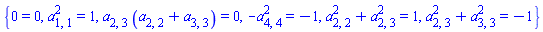 {0 = 0, a[1, 1]^2 = 1, a[2, 3]*(a[2, 2]+a[3, 3]) = 0, -a[4, 4]^2 = -1, a[2, 2]^2+a[2, 3]^2 = 1, a[2, 3]^2+a[3, 3]^2 = -1}