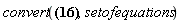 "convert(?,setofequations)"