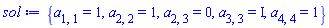 {a[1, 1] = 1, a[2, 2] = 1, a[2, 3] = 0, a[3, 3] = I, a[4, 4] = 1}