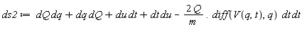 ds2 := dQ*dq+dQ*dq+du*dt+du*dt-Typesetting[delayDotProduct](2*Q/m.(diff(V(q, t), q)), dt, true)*dt