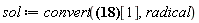 sol := convert(({a[1, 1] = 1, a[2, 2] = 1, a[2, 3] = 0, a[3, 3] = RootOf(_Z^2+1), a[4, 4] = 1}, {a[1, 1] = 1, a[2, 2] = 1, a[2, 3] = 0, a[3, 3] = RootOf(_Z^2+1), a[4, 4] = -1}, {a[1, 1] = 1, a[2, 2] = -1, a[2, 3] = 0, a[3, 3] = RootOf(_Z^2+1), a[4, 4] = 1}, {a[1, 1] = 1, a[2, 2] = -1, a[2, 3] = 0, a[3, 3] = RootOf(_Z^2+1), a[4, 4] = -1}, {a[1, 1] = -1, a[2, 2] = 1, a[2, 3] = 0, a[3, 3] = RootOf(_Z^2+1), a[4, 4] = 1}, {a[1, 1] = -1, a[2, 2] = 1, a[2, 3] = 0, a[3, 3] = RootOf(_Z^2+1), a[4, 4] = -1}, {a[1, 1] = -1, a[2, 2] = -1, a[2, 3] = 0, a[3, 3] = RootOf(_Z^2+1), a[4, 4] = 1}, {a[1, 1] = -1, a[2, 2] = -1, a[2, 3] = 0, a[3, 3] = RootOf(_Z^2+1), a[4, 4] = -1})[1], radical)