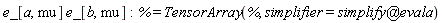 e_[a, mu]*e_[b, mu]; % = TensorArray(%, simplifier = `@`(simplify, evala))