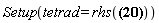 "Setup(tetrad = rhs(?))"