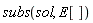 subs(sol, E[])