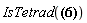 "IsTetrad(?)"