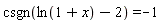 csgn(ln(1+x)-2) = -1