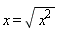 x = sqrt(x^2)