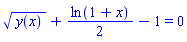 y(x)^(1/2)+(1/2)*ln(1+x)-1 = 0
