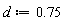 d := .75
