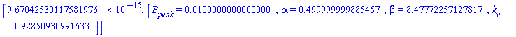[0.967042530117581976e-14, [B__peak = HFloat(0.01), alpha = HFloat(0.4999999998854566), beta = HFloat(8.47772257127817), k__v = HFloat(1.9285093099163284)]]