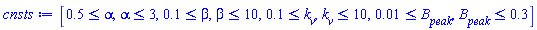 [.5 <= alpha, alpha <= 3, .1 <= beta, beta <= 10, .1 <= k__v, k__v <= 10, 0.1e-1 <= B__peak, B__peak <= .3]